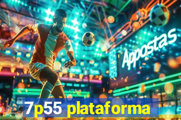 7p55 plataforma